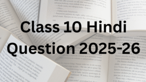 Class 10 Hindi Question 2025-26