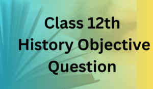 Class12th History Objective Question