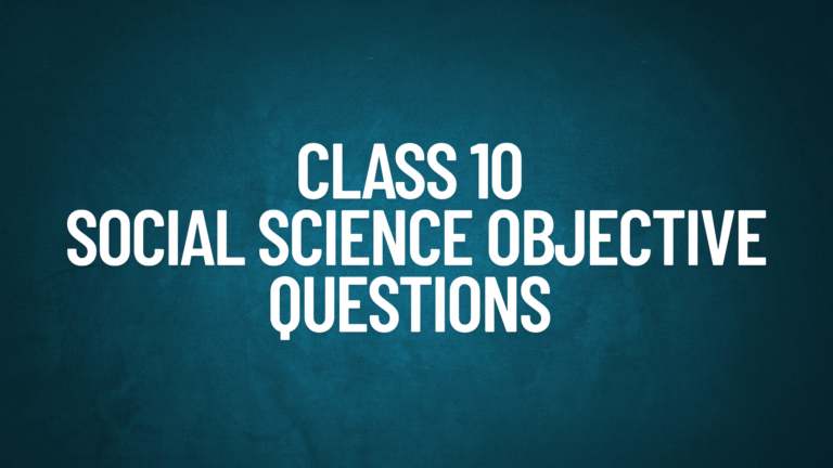 Class 10 Social Science Objective Question