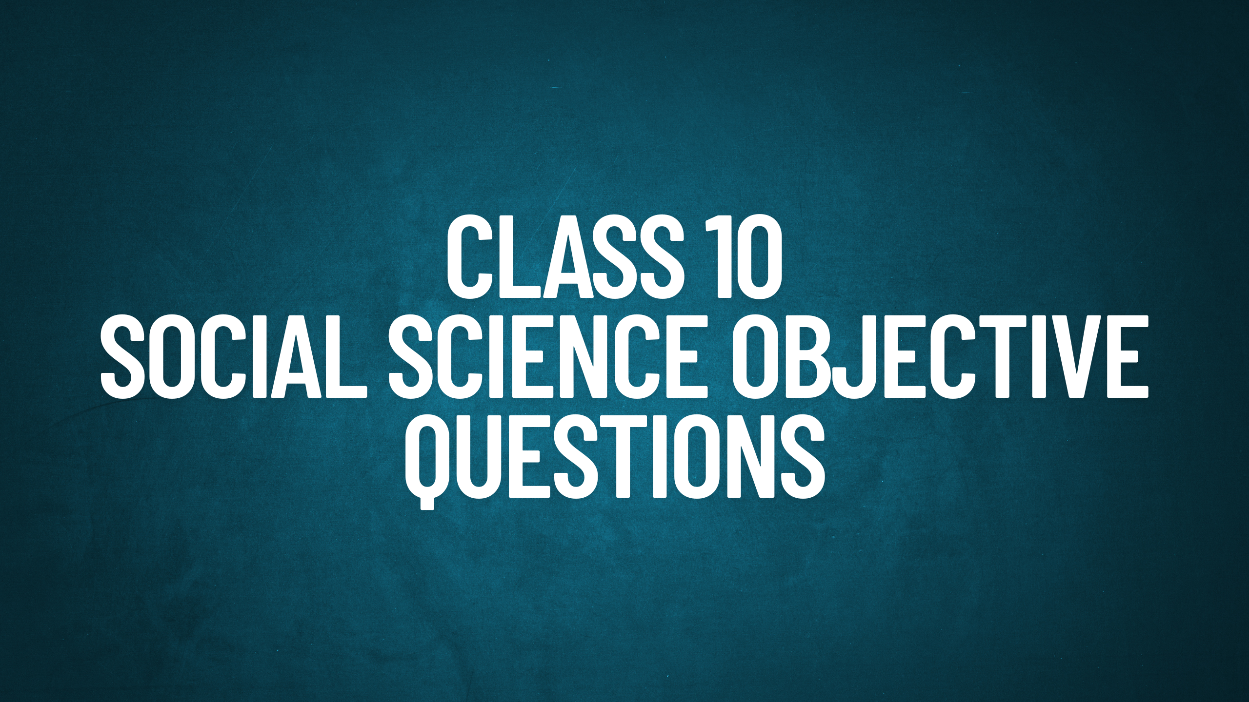 Class 10 Social Science Objective Question