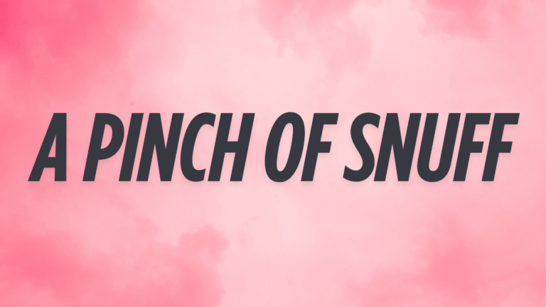 A Pinch Of Snuff
