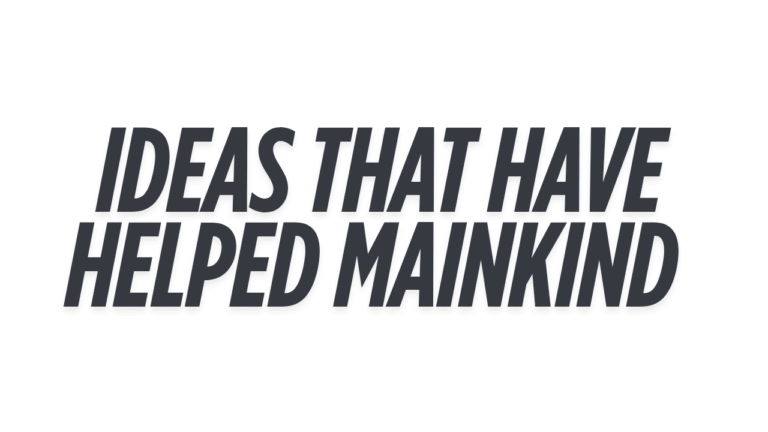 Ideas That Have Helped Mankind Summary