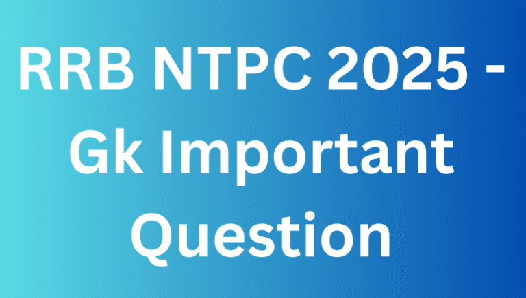 RRB NTPC 2025 - Gk Important Question