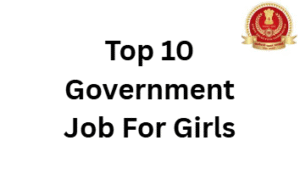 Top 10 Government Job For Girls