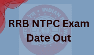 RRB NTPC Exam Date Out
