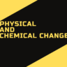 Explain physical and chemical changes
