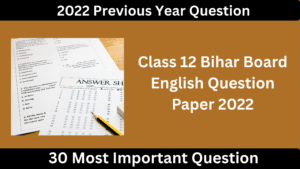 Class 12 Bihar Board English Question Paper 2022