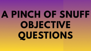 A Pinch of Snuff Objective Questions