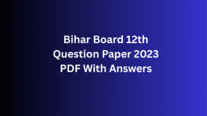 Bihar Board 12th Question Paper 2023 PDF With Answers