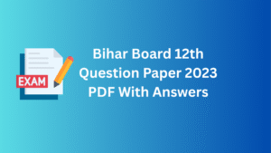 Bihar Board 12th Question Paper 2023 PDF With Answers