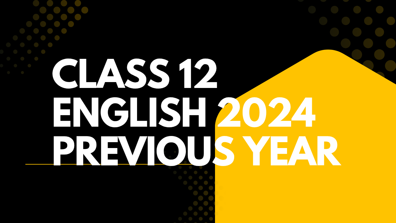 Class 12 English 2024 Previous Year