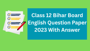 Class 12 Bihar Board English Question Paper 2023