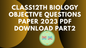 Class12th Biology Objective Questions Paper 2023 PDF Download Part2
