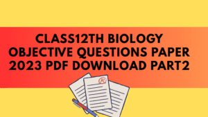 Class12th Biology Objective Questions Paper 2023 PDF Download Part2