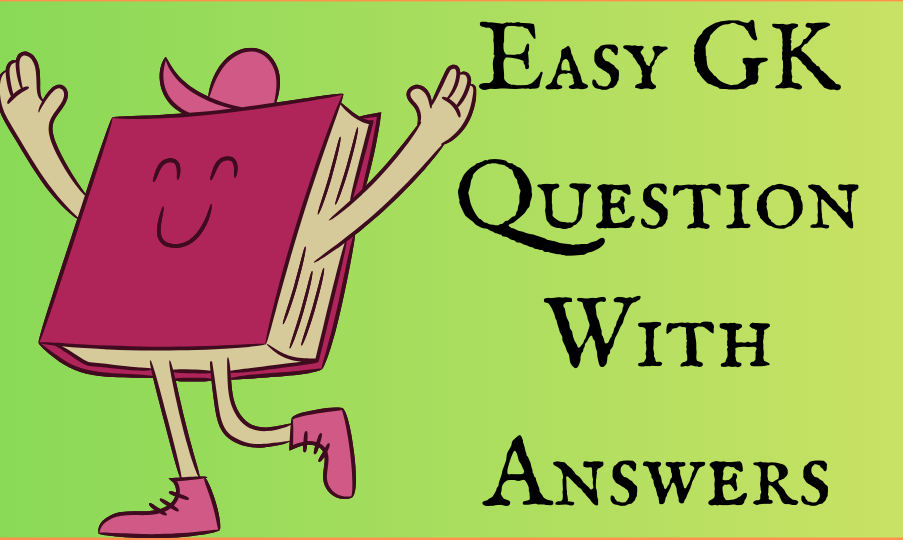 Easy GK Question With Answers