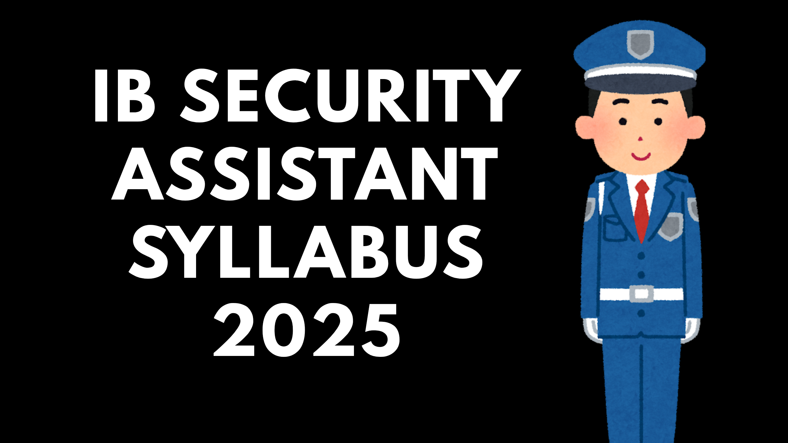 IB Security Assistant Syllabus 2025
