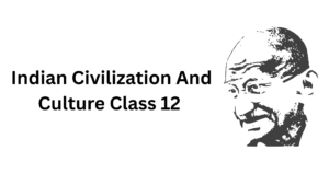 Indian Civilization And Culture Class 12 