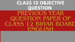 Previous Year Question Paper Of Class 12 Bihar Board English