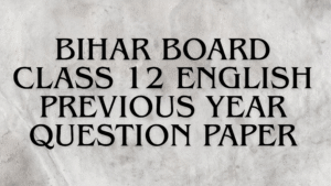 Bihar Board Class 12 English Previous Year Question Paper