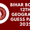 Bihar Board 12th Geography Guess Paper 2025