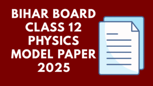Bihar Board Class 12 Physics Model Paper 2025