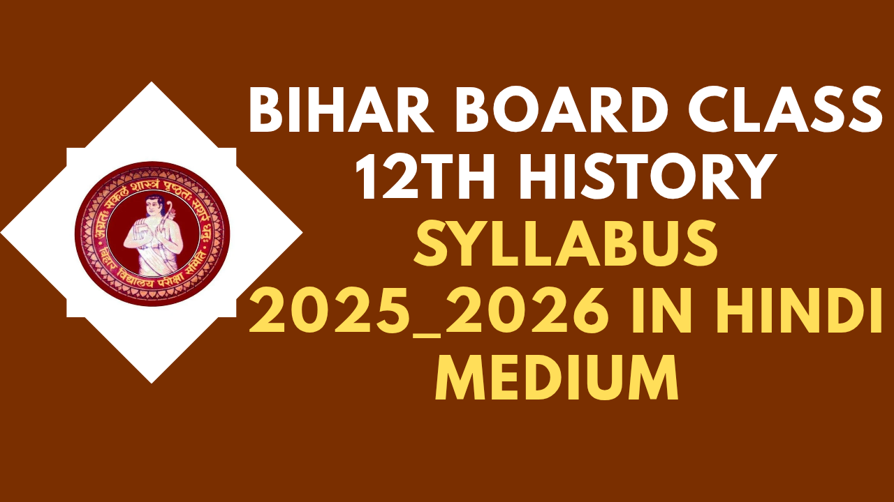 Bihar Board Class 12th History Syllabus 2025_2026 in Hindi Medium 