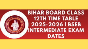 Bihar Board Class 12th Time Table 2025-2026 | BSEB Intermediate Exam Dates