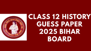 Class 12 History Guess Paper 2025 Bihar Board