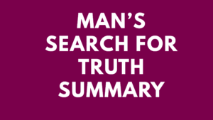 Man's search For Truth Summary