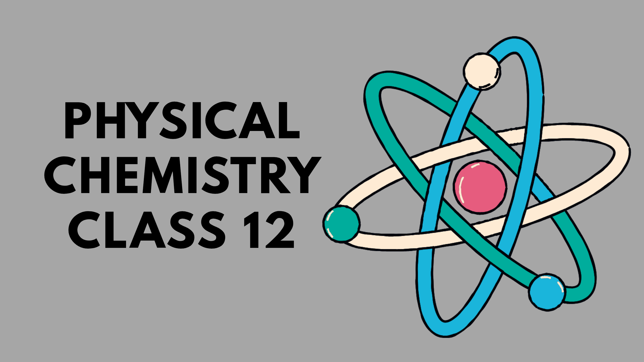 Physical Chemistry Class 12