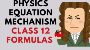 Physics Equation Mechanism Class 12 Formulas