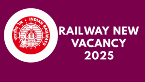 Railway New Vacancy 2025
