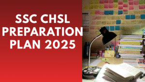 SSC CHSL Preparation Plan 2025