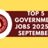 Top 5 Government Jobs 2025 in September
