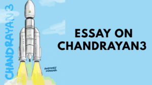 Chandrayaan 3 Essay in English – Launch Date, Achievements, Facts & Importance