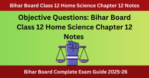 Bihar Board Class 12 Home Science Chapter 12 Notes : उपभोक्ता शिक्षा एवं संरक्षण