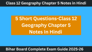 Class 12 Geography Chapter 5 Notes In Hindi