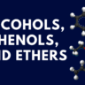 Alcohols, Phenols, and Ethers