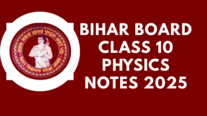 Bihar Board Class 10 Physics Notes 2025