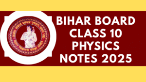 Bihar Board Class 10 Physics Notes 2025