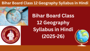 Bihar Board Class 12 Geography Syllabus in Hindi