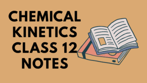 Chemical Kinetics Class 12 Notes