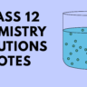 Class 12 Chemistry Solutions Notes