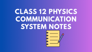 Class 12 Physics Communication System Notes