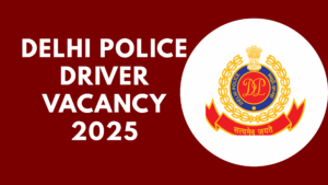 Delhi Police Driver Vacancy 2025