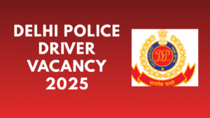 Delhi Police Driver Vacancy 2025