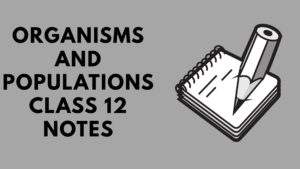 Organisms and Populations Class 12 Notes