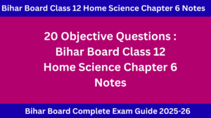 Bihar Board Class 12 Home Science Chapter 6 Notes : परिवार के लिए आहार नियोजन एवं विशेष अवसरों के लिए परिवर्तन