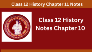 Class 12 History Notes Chapter 10