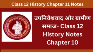 Class 12 History Notes Chapter 10